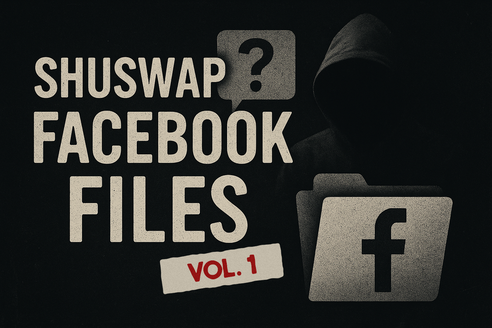 Shuswap Facebook Files Vol. 1